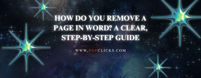 How Do You Remove a Page in Word? A Clear, Step-by-Step Guide